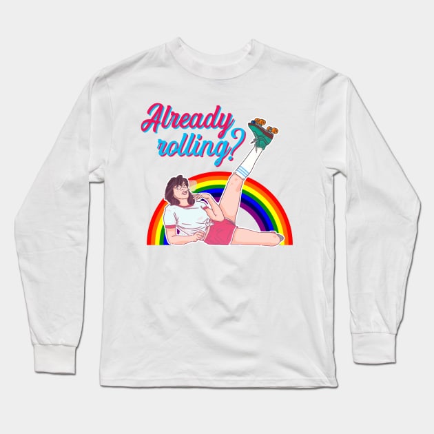 Already rolling? Long Sleeve T-Shirt by BREAKINGcode